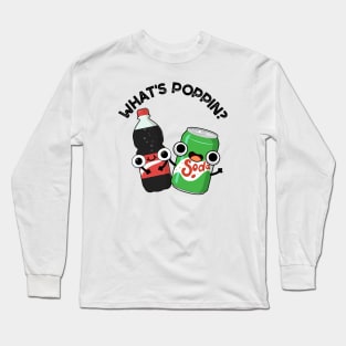 What's Poppin Funny Soda Pop Pun Long Sleeve T-Shirt